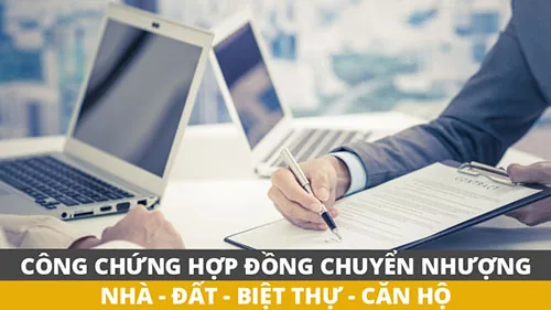 Công chứng hợp đồng chuyển nhượng nhà, đất, biệt thự, căn hộ