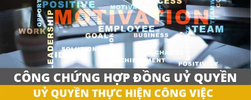 Công chứng hợp đồng ủy quyền thực hiện công việc