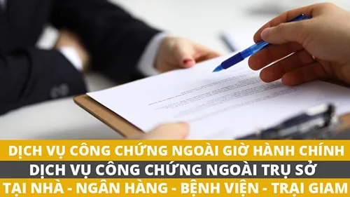 Công chứng ngoài giờ hành chính, ngoài trụ sở: tại nhà, ngân hàng, bệnh viện, trại giam