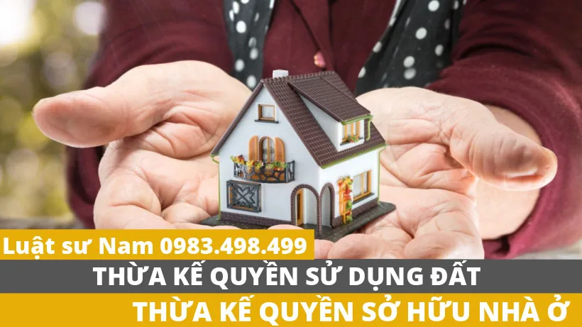 Thừa kế quyền sử dụng đất, quyền sở hữu nhà ở