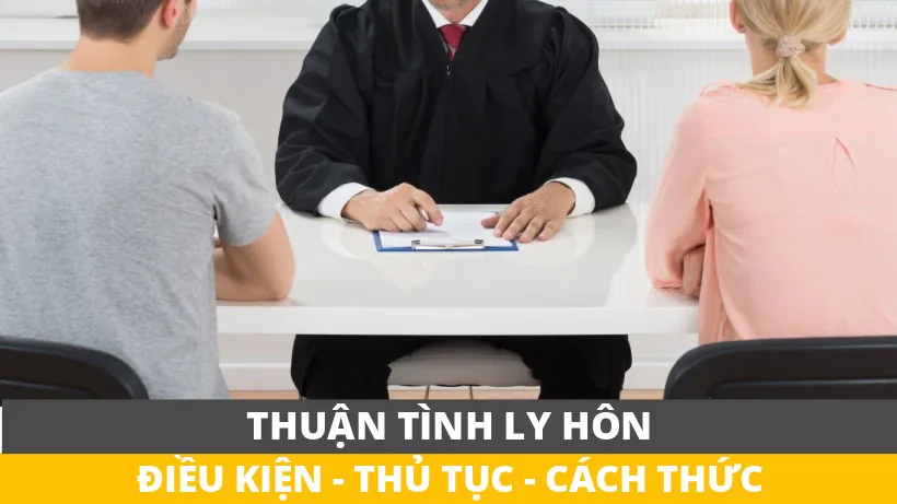 Thuận tình ly hôn: điều kiện, thủ tục, cách thức
